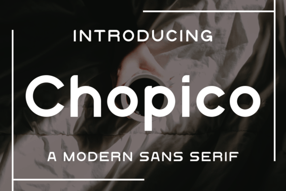 Chopico: A Versatile Sans Serif for Modern Design
